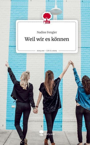 Weil wir es können. Life is a Story - story.one