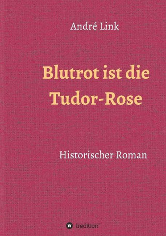 Blutrot ist die Tudor-Rose