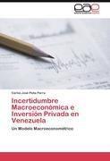 Incertidumbre Macroeconómica e Inversión Privada en Venezuela