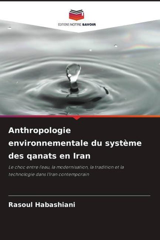 Anthropologie environnementale du système des qanats en Iran