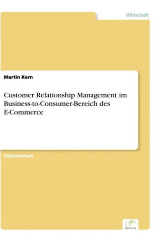 Customer Relationship Management im Business-to-Consumer-Bereich des E-Commerce