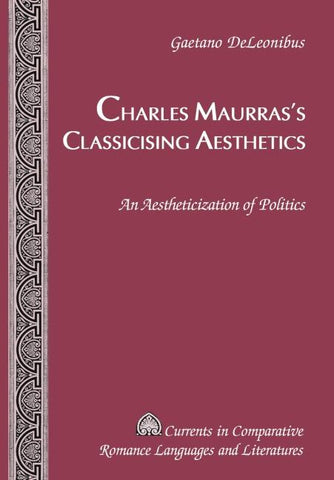 Charles Maurras's Classicising Aesthetics