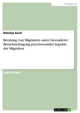 Beratung von Migranten unter besonderer Berücksichtigung psychosozialer Aspekte der Migration