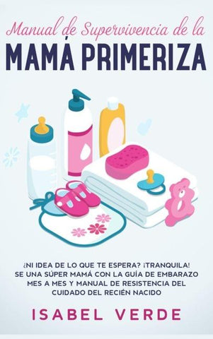 Manual de supervivencia de la mamá primeriza
