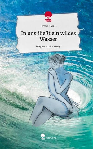 In uns fließt ein wildes Wasser. Life is a Story - story.one