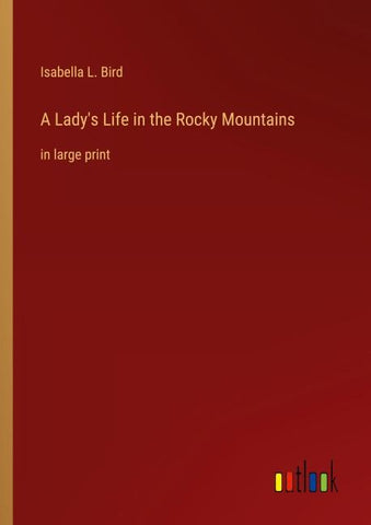 A Lady's Life in the Rocky Mountains