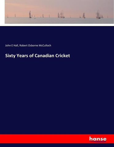 Sixty Years of Canadian Cricket