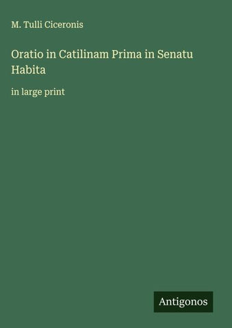 Oratio in Catilinam Prima in Senatu Habita