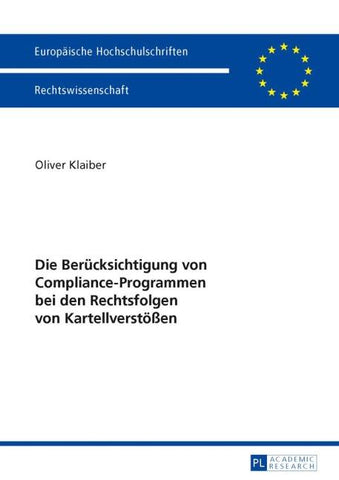 Die Beruecksichtigung von Compliance-Programmen bei den Rechtsfolgen von Kartellverstoeßen