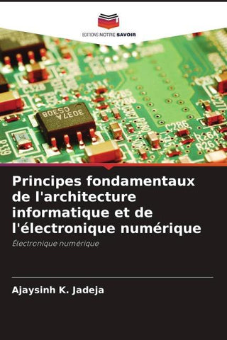 Principes fondamentaux de l'architecture informatique et de l'électronique numérique