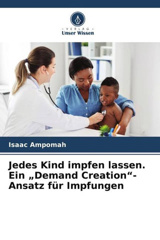 Jedes Kind impfen lassen. Ein "Demand Creation"-Ansatz für Impfungen