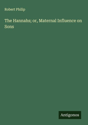 The Hannahs; or, Maternal Influence on Sons