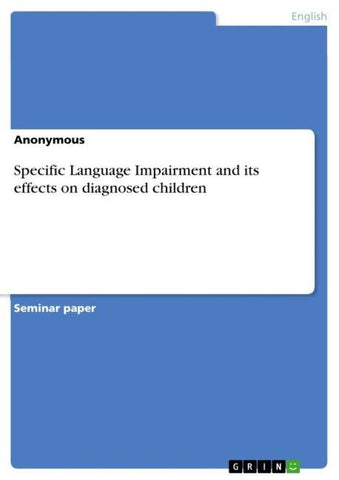 Specific Language Impairment and its effects on diagnosed children