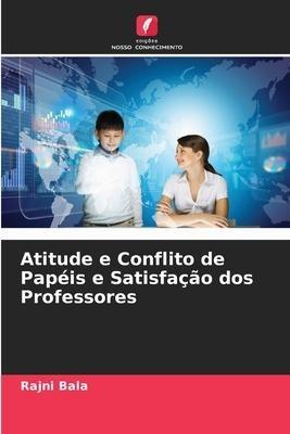 Atitude e Conflito de Papéis e Satisfação dos Professores