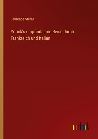 Yorick's empfindsame Reise durch Frankreich und Italien