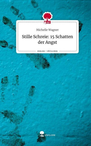 Stille Schreie:                                   15 Schatten der Angst. Life is a Story - story.one
