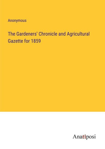 The Gardeners' Chronicle and Agricultural Gazette for 1859