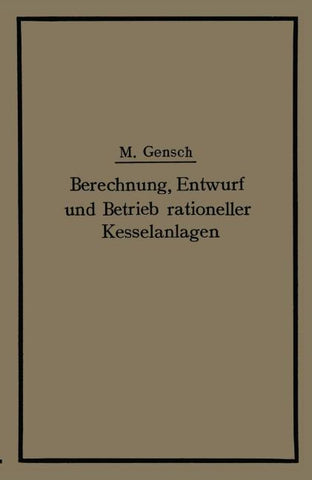 Berechnung, Entwurf und Betrieb rationeller Kesselanlagen