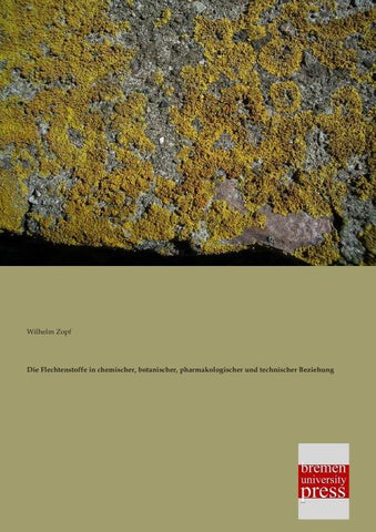 Die Flechtenstoffe in chemischer, botanischer, pharmakologischer und technischer Beziehung