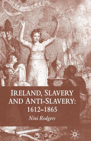 Ireland, Slavery and Anti-Slavery: 1612-1865