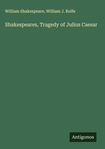 Shakespeares, Tragedy of Julius Caesar
