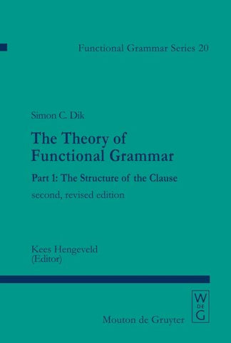 Simon C. Dik: The Theory of Functional Grammar / The Structure of the Clause