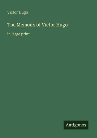 The Memoirs of Victor Hugo