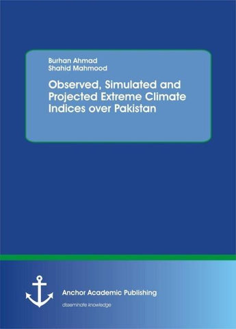 Observed, Simulated and Projected Extreme Climate Indices over Pakistan