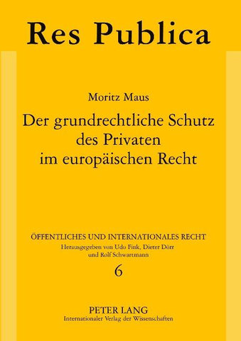 Der grundrechtliche Schutz des Privaten im europäischen Recht