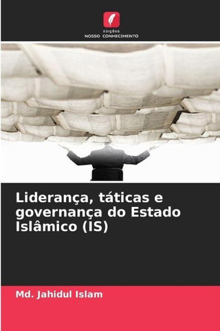 Liderança, táticas e governança do Estado Islâmico (IS)