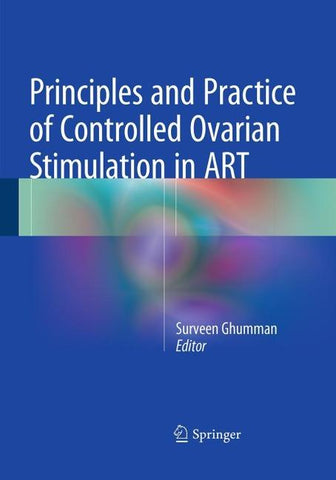 Principles and Practice of Controlled Ovarian Stimulation in ART