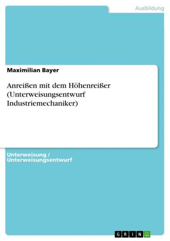 Anreißen mit dem Höhenreißer (Unterweisungsentwurf Industriemechaniker)