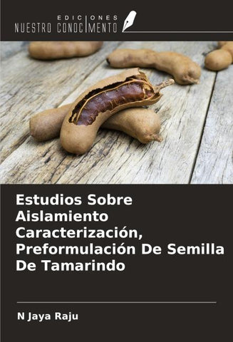 Estudios Sobre Aislamiento Caracterización, Preformulación De Semilla De Tamarindo