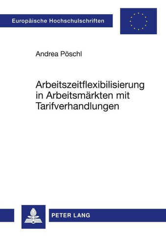 Arbeitszeitflexibilisierung in Arbeitsmärkten mit Tarifverhandlungen
