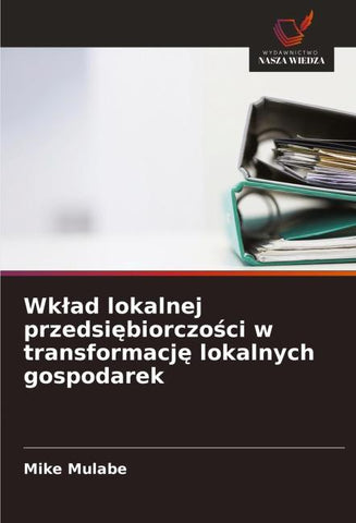Wk¿ad lokalnej przedsi¿biorczo¿ci w transformacj¿ lokalnych gospodarek