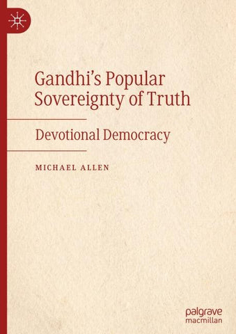 Gandhi’s Popular Sovereignty of Truth