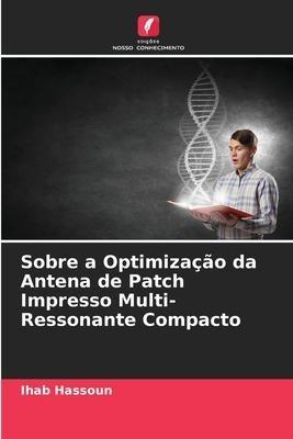 Sobre a Optimização da Antena de Patch Impresso Multi-Ressonante Compacto