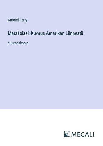 Metsäsissi; Kuvaus Amerikan Lännestä