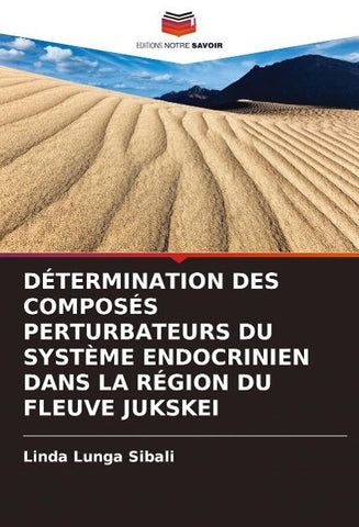 DÉTERMINATION DES COMPOSÉS PERTURBATEURS DU SYSTÈME ENDOCRINIEN DANS LA RÉGION DU FLEUVE JUKSKEI