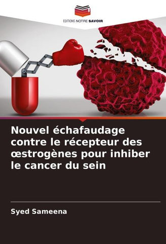 Nouvel échafaudage contre le récepteur des ¿strogènes pour inhiber le cancer du sein