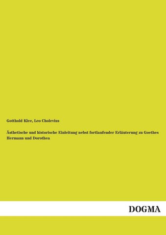 Ästhetische und historische Einleitung nebst fortlaufender Erläuterung zu Goethes Hermann und Dorothea