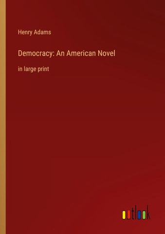 Democracy: An American Novel