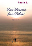 Drei Freunde für`s Leben!
