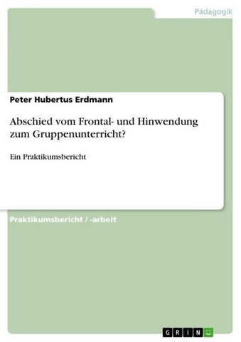 Abschied vom Frontal- und Hinwendung zum Gruppenunterricht?