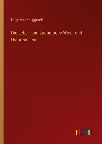 Die Leber- und Laubmoose West- und Ostpreussens
