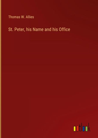 St. Peter, his Name and his Office