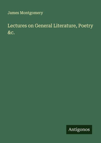 Lectures on General Literature, Poetry &c.