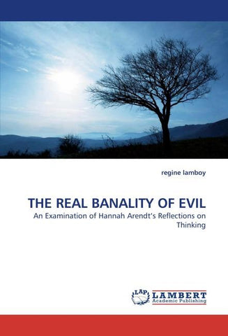 THE REAL BANALITY OF EVIL