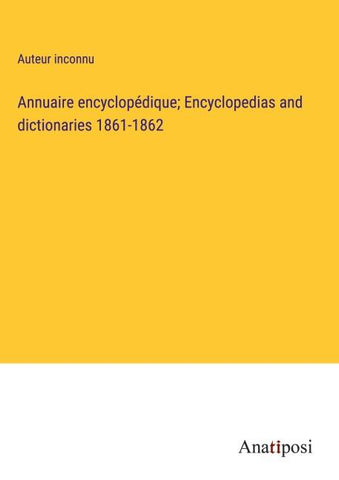 Annuaire encyclopédique; Encyclopedias and dictionaries 1861-1862