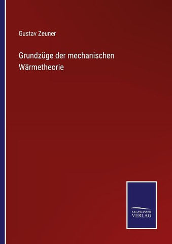 Grundzüge der mechanischen Wärmetheorie
